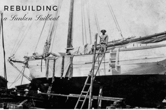 Rebuilding a Sunken Sailboat ~ 1916