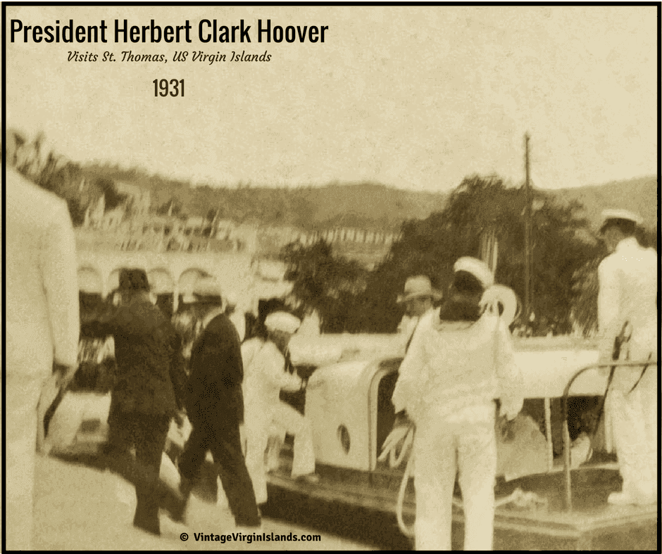 President Herbert Clark Hoover visits the US Virgin Islands ~ 1931